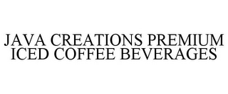 JAVA CREATIONS PREMIUM ICED COFFEE BEVERAGES