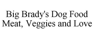 BIG BRADY'S DOG FOOD MEAT, VEGGIES AND LOVE