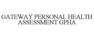 GATEWAY PERSONAL HEALTH ASSESSMENT GPHA