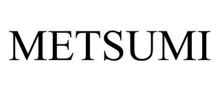 METSUMI