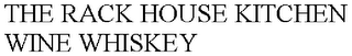 THE RACK HOUSE KITCHEN WINE WHISKEY