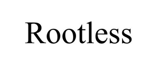 ROOTLESS