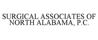 SURGICAL ASSOCIATES OF NORTH ALABAMA, P.C.