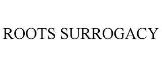 ROOTS SURROGACY