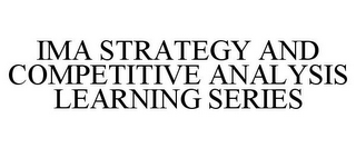 IMA STRATEGY AND COMPETITIVE ANALYSIS LEARNING SERIES