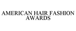 AMERICAN HAIR FASHION AWARDS