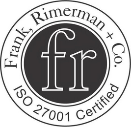 FR FRANK, RIMERMAN + CO. ISO 27001 CERTIFIED