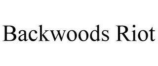 BACKWOODS RIOT