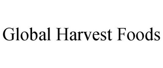 GLOBAL HARVEST FOODS