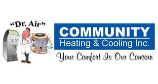 "DR. AIR" COMMUNITY HEATING & COOLING INC. YOUR COMFORT IS OUR CONCERN