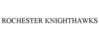 ROCHESTER KNIGHTHAWKS
