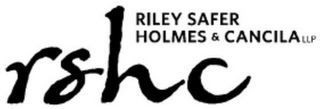 RSHC RILEY SAFER HOLMES & CANCILA LLP