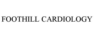 FOOTHILL CARDIOLOGY