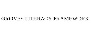 GROVES LITERACY FRAMEWORK