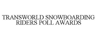 TRANSWORLD SNOWBOARDING RIDERS POLL AWARDS