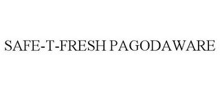 SAFE-T-FRESH PAGODAWARE