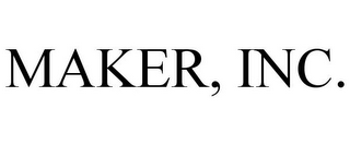 MAKER, INC.