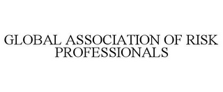 GLOBAL ASSOCIATION OF RISK PROFESSIONALS