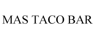 MAS TACO BAR