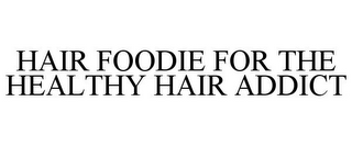 HAIR FOODIE FOR THE HEALTHY HAIR ADDICT