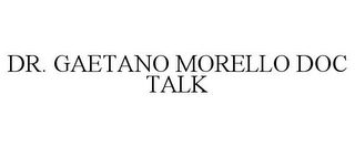 DR. GAETANO MORELLO DOC TALK