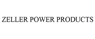 ZELLER POWER PRODUCTS