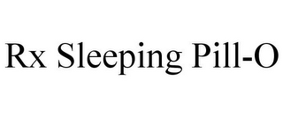 RX SLEEPING PILL-O