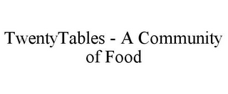 TWENTYTABLES - A COMMUNITY OF FOOD