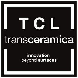 TCL TRANSCERAMICA INNOVATION BEYOND SURFACES