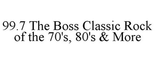 99.7 THE BOSS CLASSIC ROCK OF THE 70'S, 80'S & MORE