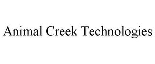 ANIMAL CREEK TECHNOLOGIES