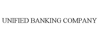 UNIFIED BANKING COMPANY