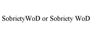 SOBRIETYWOD OR SOBRIETY WOD