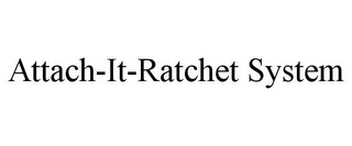 ATTACH-IT-RATCHET SYSTEM