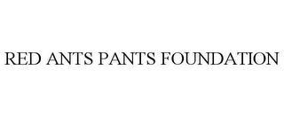 RED ANTS PANTS FOUNDATION