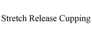 STRETCH RELEASE CUPPING