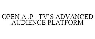 OPEN A .P . TV'S ADVANCED AUDIENCE PLATFORM