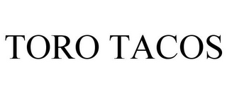 TORO TACOS