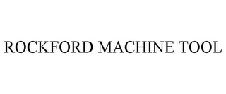 ROCKFORD MACHINE TOOL