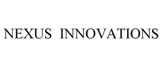 NEXUS INNOVATIONS