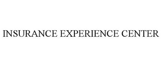 INSURANCE EXPERIENCE CENTER