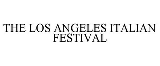 THE LOS ANGELES ITALIAN FESTIVAL