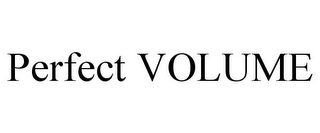 PERFECT VOLUME