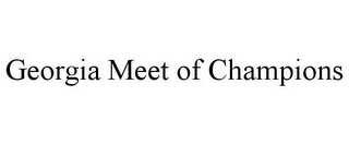 GEORGIA MEET OF CHAMPIONS