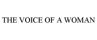 THE VOICE OF A WOMAN