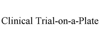 CLINICAL TRIAL-ON-A-PLATE