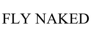 FLY NAKED