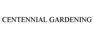 CENTENNIAL GARDENING