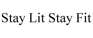 STAY LIT STAY FIT
