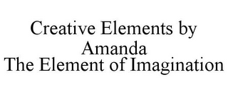 CREATIVE ELEMENTS BY AMANDA THE ELEMENT OF IMAGINATION